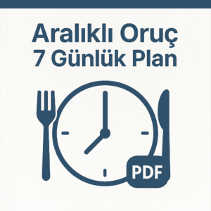 Aralıklı Oruç 7 Günlük Plan